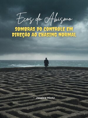 cover image of Ecos do Abismo--Sombras do controle em direção ao Chasing Normal